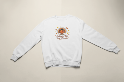 Gobble Till You Wobble Crew Neck Sweatshirt
