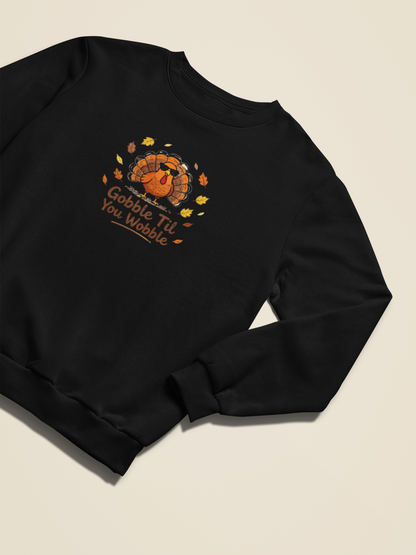 Gobble Till You Wobble Crew Neck Sweatshirt